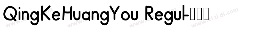QingKeHuangYou Regul字体转换